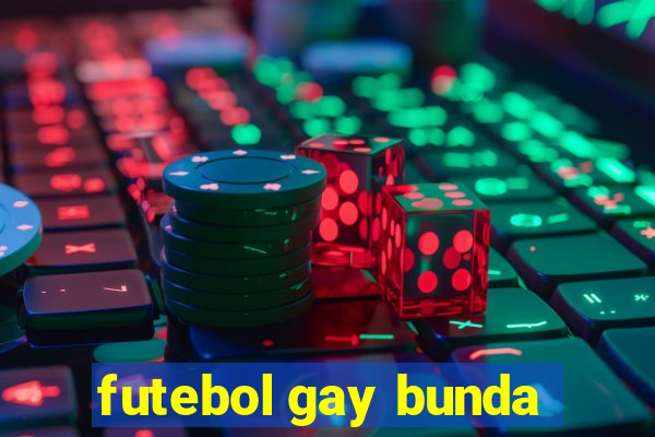 futebol gay bunda